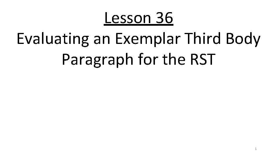 Lesson 36 Evaluating an Exemplar Third Body Paragraph for the RST 1 
