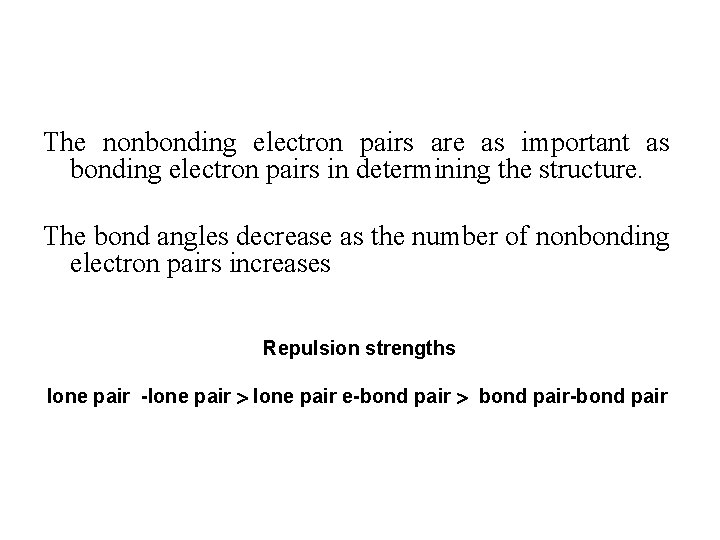 The nonbonding electron pairs are as important as bonding electron pairs in determining the