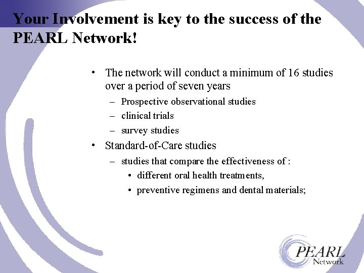Your Involvement is key to the success of the PEARL Network! • The network