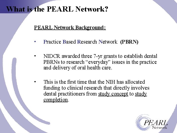 What is the PEARL Network? PEARL Network Background: • Practice Based Research Network (PBRN)