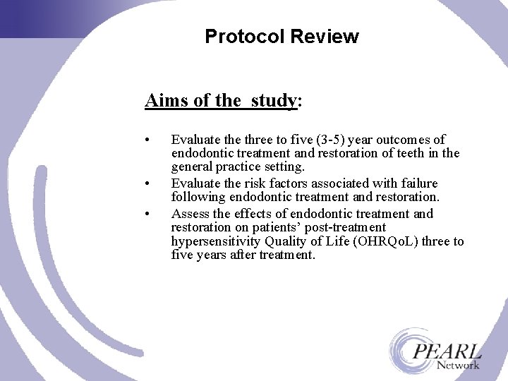 Protocol Review Aims of the study: • • • Evaluate three to five (3