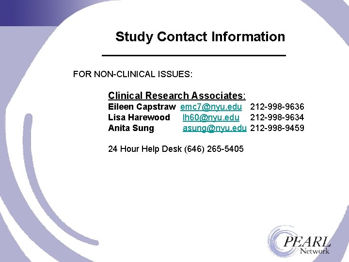 Study Contact Information FOR NON-CLINICAL ISSUES: Clinical Research Associates: Eileen Capstraw emc 7@nyu. edu