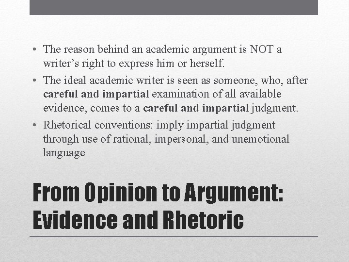 • The reason behind an academic argument is NOT a writer’s right to • The reason behind an academic argument is NOT a writer’s right to