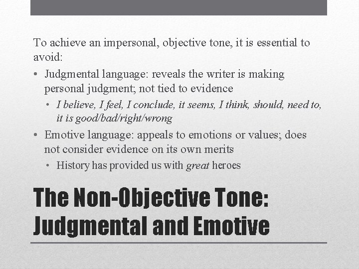 To achieve an impersonal, objective tone, it is essential to avoid: • Judgmental language: To achieve an impersonal, objective tone, it is essential to avoid: • Judgmental language: