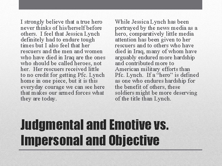 I strongly believe that a true hero never thinks of his/herself before others. I I strongly believe that a true hero never thinks of his/herself before others. I