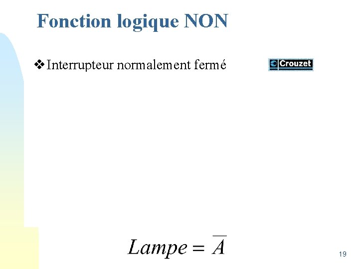 Fonction logique NON v Interrupteur normalement fermé 19 