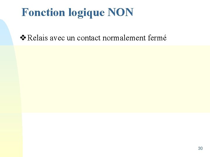 Fonction logique NON v Relais avec un contact normalement fermé 30 