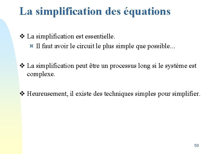 La simplification des équations v La simplification est essentielle. ¤ Il faut avoir le