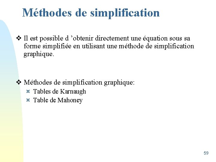 Méthodes de simplification v Il est possible d ’obtenir directement une équation sous sa