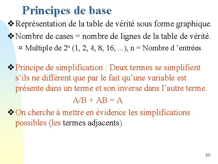 Principes de base v Représentation de la table de vérité sous forme graphique. v