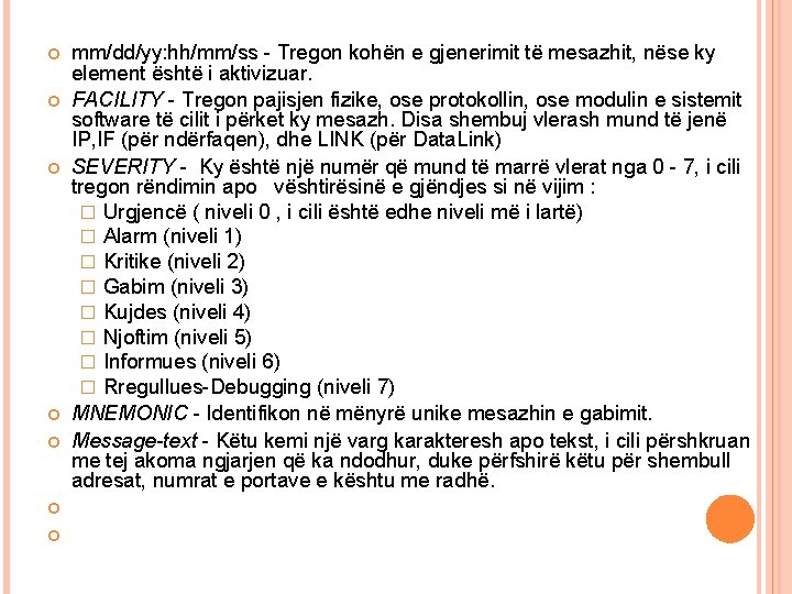mm/dd/yy: hh/mm/ss - Tregon kohën e gjenerimit të mesazhit, nëse ky element është mm/dd/yy: hh/mm/ss - Tregon kohën e gjenerimit të mesazhit, nëse ky element është
