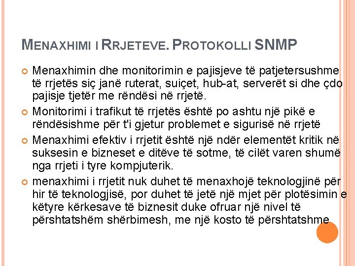 MENAXHIMI I RRJETEVE. PROTOKOLLI SNMP Menaxhimin dhe monitorimin e pajisjeve të patjetersushme të rrjetës MENAXHIMI I RRJETEVE. PROTOKOLLI SNMP Menaxhimin dhe monitorimin e pajisjeve të patjetersushme të rrjetës