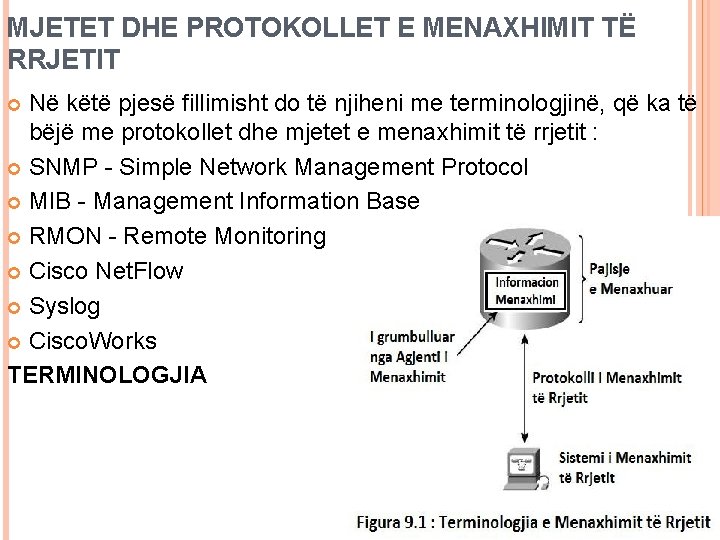MJETET DHE PROTOKOLLET E MENAXHIMIT TË RRJETIT Në këtë pjesë fillimisht do të njiheni MJETET DHE PROTOKOLLET E MENAXHIMIT TË RRJETIT Në këtë pjesë fillimisht do të njiheni