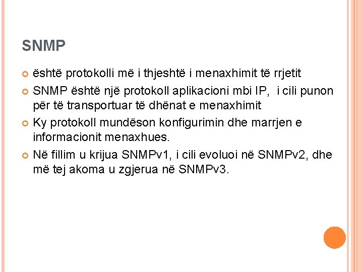 SNMP është protokolli më i thjeshtë i menaxhimit të rrjetit SNMP është një protokoll SNMP është protokolli më i thjeshtë i menaxhimit të rrjetit SNMP është një protokoll