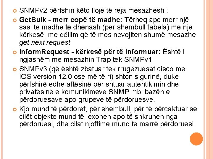 SNMPv 2 përfshin këto lloje të reja mesazhesh : Get. Bulk - merr copë SNMPv 2 përfshin këto lloje të reja mesazhesh : Get. Bulk - merr copë