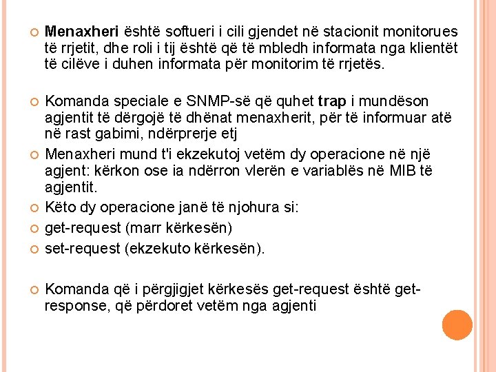 Menaxheri është softueri i cili gjendet në stacionit monitorues të rrjetit, dhe roli Menaxheri është softueri i cili gjendet në stacionit monitorues të rrjetit, dhe roli
