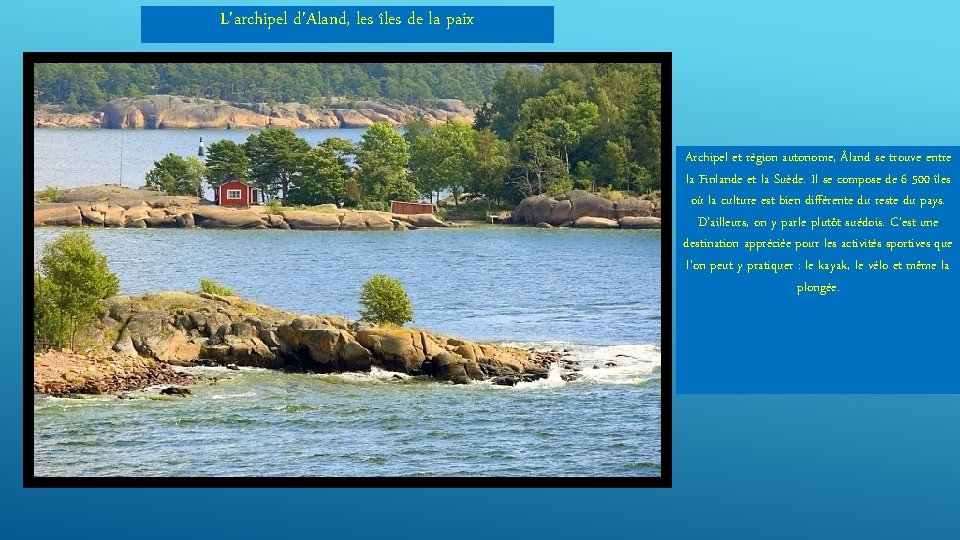 L'archipel d'Aland, les îles de la paix Archipel et région autonome, Åland se trouve