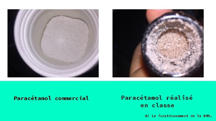 Paracétamol commercial Paracétamol réalisé en classe 4/ Le fonctionnement de la RMN. 