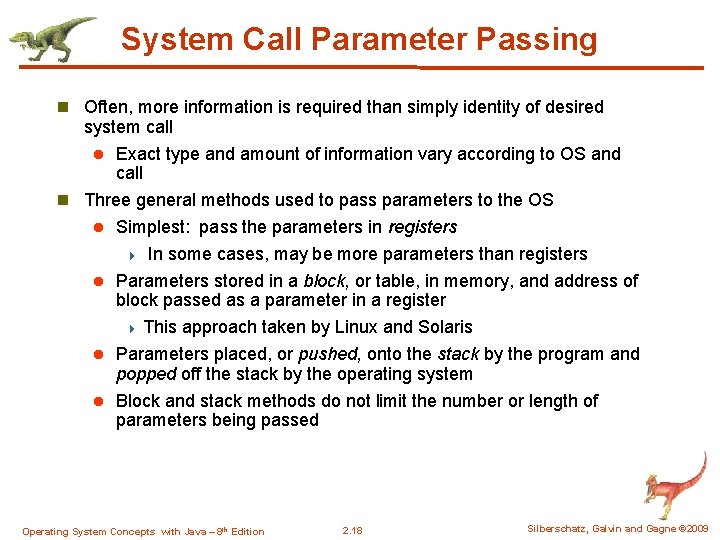 System Call Parameter Passing n Often, more information is required than simply identity of