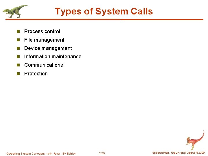 Types of System Calls n Process control n File management n Device management n