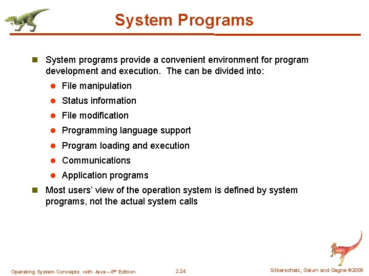 System Programs n System programs provide a convenient environment for program development and execution.