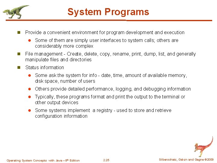 System Programs n Provide a convenient environment for program development and execution l Some