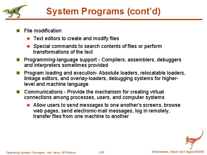 System Programs (cont’d) n File modification Text editors to create and modify files l