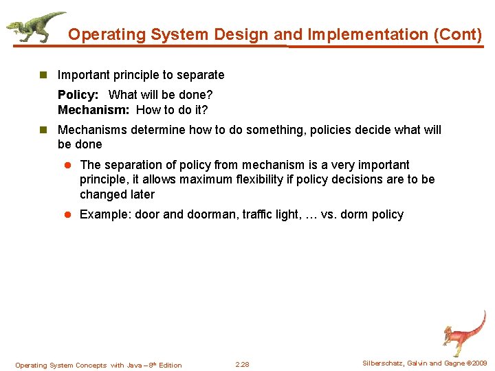 Operating System Design and Implementation (Cont) n Important principle to separate Policy: What will