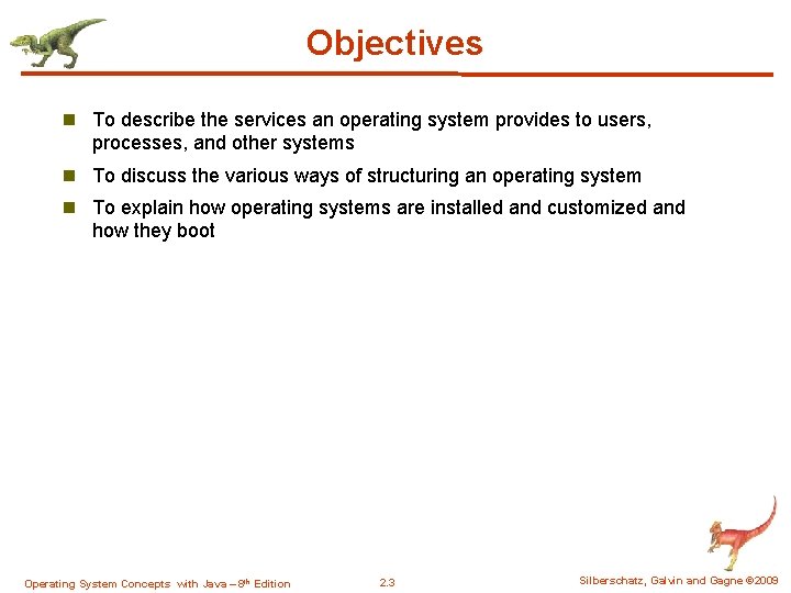 Objectives n To describe the services an operating system provides to users, processes, and