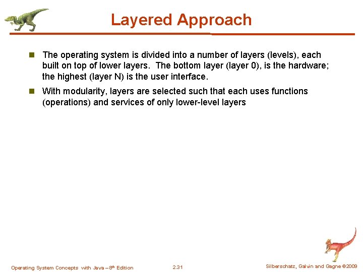 Layered Approach n The operating system is divided into a number of layers (levels),