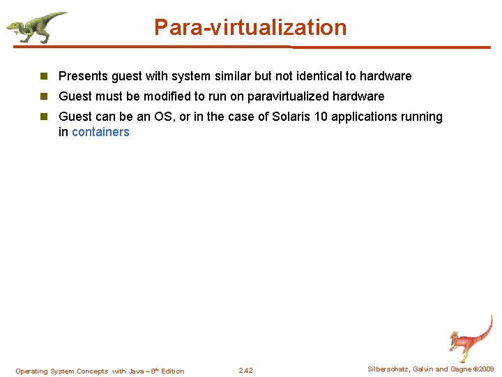 Para-virtualization n Presents guest with system similar but not identical to hardware n Guest