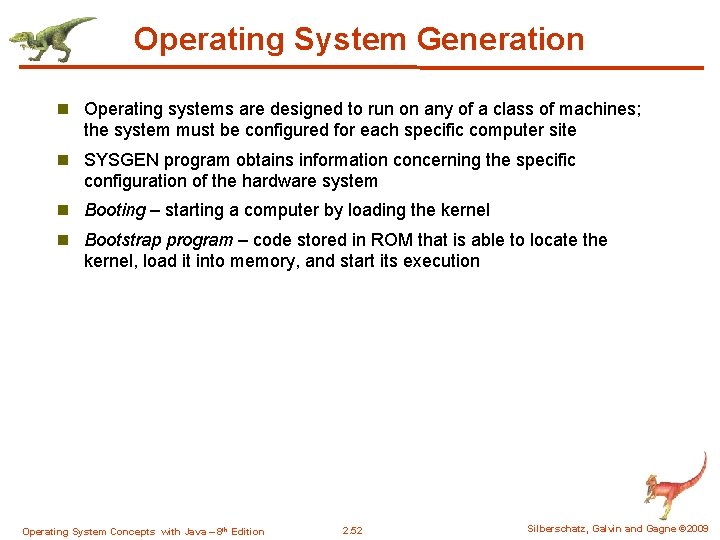 Operating System Generation n Operating systems are designed to run on any of a
