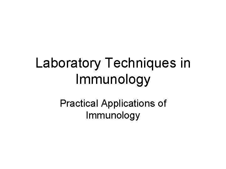 Laboratory Techniques in Immunology Practical Applications of Immunology 