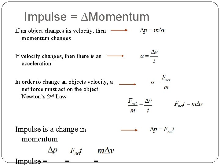 Impulse = ∆Momentum If an object changes its velocity, then momentum changes If velocity