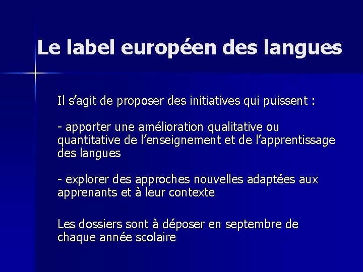 Le label européen des langues Il s’agit de proposer des initiatives qui puissent :