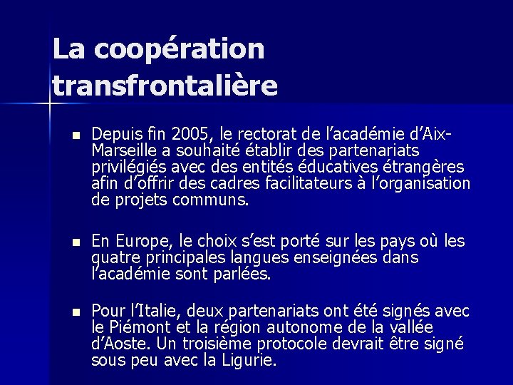 La coopération transfrontalière n Depuis fin 2005, le rectorat de l’académie d’Aix. Marseille a