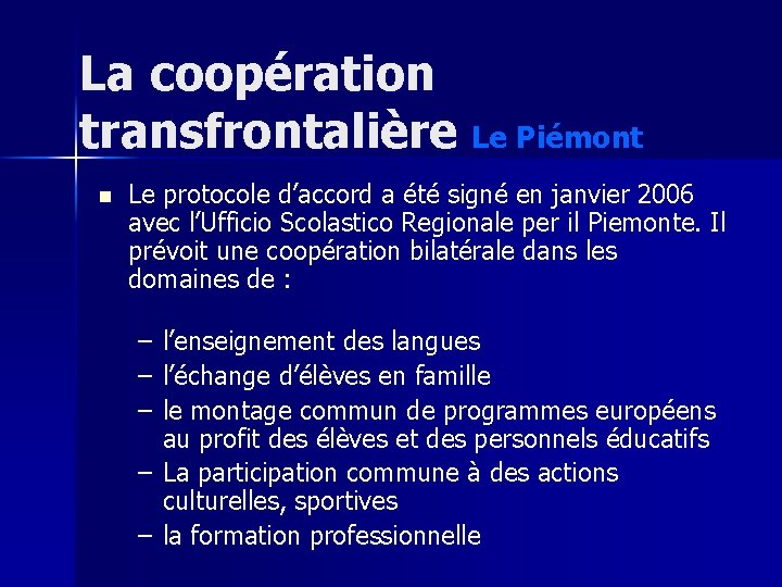 La coopération transfrontalière Le Piémont n Le protocole d’accord a été signé en janvier