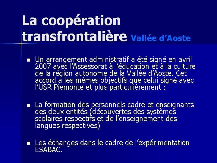 La coopération transfrontalière Vallée d’Aoste n Un arrangement administratif a été signé en avril