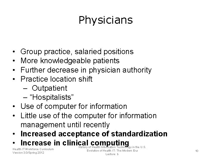 Physicians • • Group practice, salaried positions More knowledgeable patients Further decrease in physician