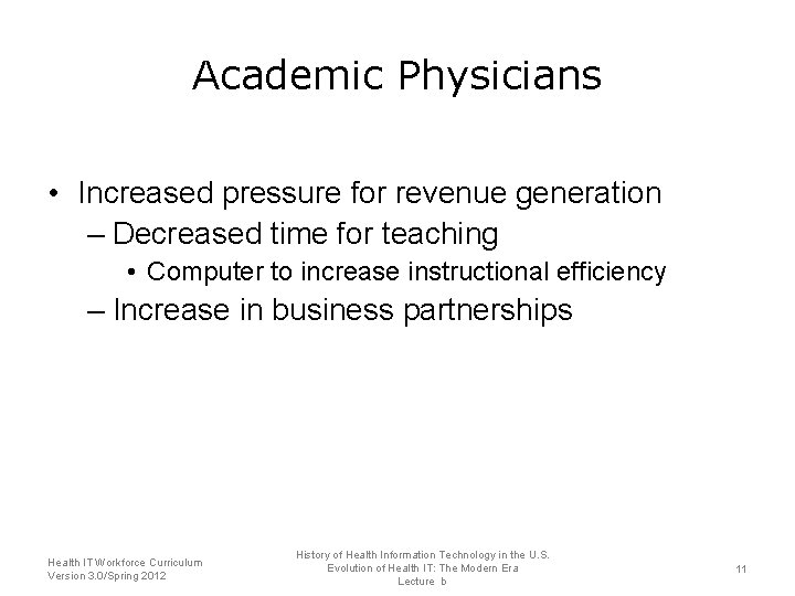 Academic Physicians • Increased pressure for revenue generation – Decreased time for teaching •