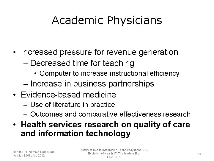 Academic Physicians • Increased pressure for revenue generation – Decreased time for teaching •