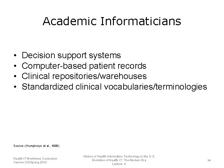 Academic Informaticians • • Decision support systems Computer-based patient records Clinical repositories/warehouses Standardized clinical