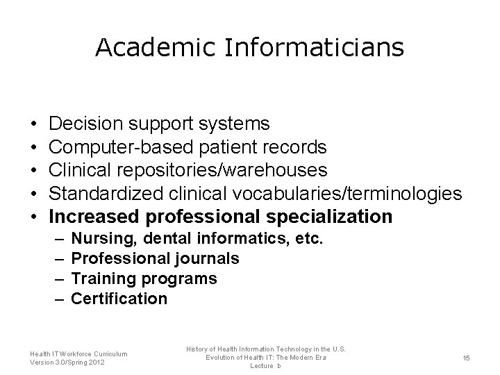 Academic Informaticians • • • Decision support systems Computer-based patient records Clinical repositories/warehouses Standardized