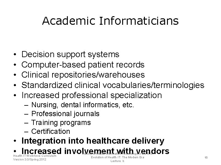 Academic Informaticians • • • Decision support systems Computer-based patient records Clinical repositories/warehouses Standardized