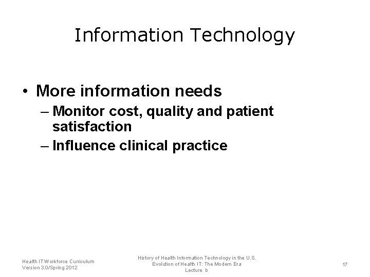 Information Technology • More information needs – Monitor cost, quality and patient satisfaction –