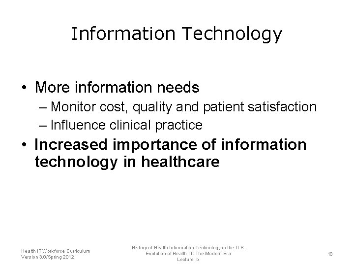 Information Technology • More information needs – Monitor cost, quality and patient satisfaction –