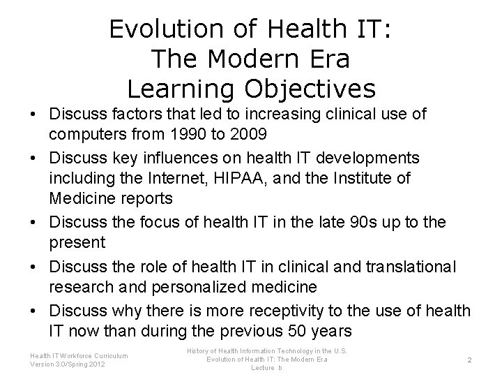 Evolution of Health IT: The Modern Era Learning Objectives • Discuss factors that led