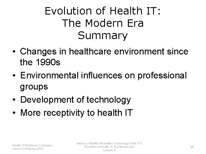 Evolution of Health IT: The Modern Era Summary • Changes in healthcare environment since
