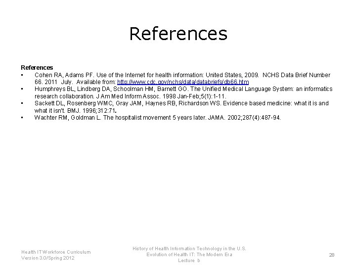 References • Cohen RA, Adams PF. Use of the Internet for health information: United