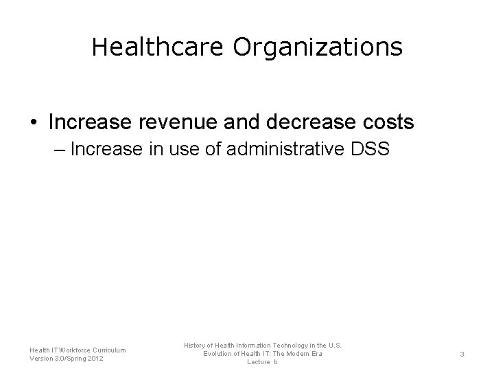 Healthcare Organizations • Increase revenue and decrease costs – Increase in use of administrative